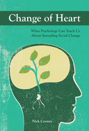 Change of Heart: What Psychology Can Teach Us about Spreading Social Change