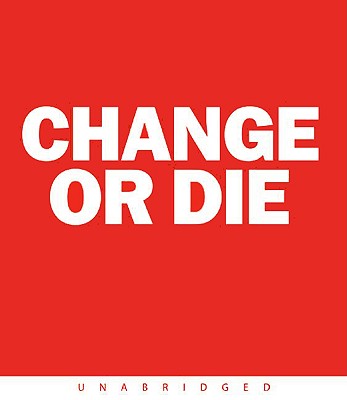 Change or Die CD: The Three Keys to Change at Work and in Life - Deutschman, Alan, and Keeler, Brian (Read by)