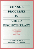 Change Processes in Child Psychotherapy: Revitalizing Treatment and Research
