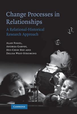 Change Processes in Relationships - Fogel, Alan, and Garvey, Andrea, and Hsu, Hui-Chin