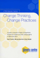 Change Thinking,Change Practices: A Guide to Change for Heads of Department,Programme Leaders and Other Change Agents in Higher Education