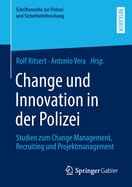 Change und Innovation in der Polizei: Studien zum Change Management, Recruiting und Projektmanagement