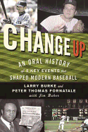 Change Up: An Oral History of 8 Key Events That Shaped Modern Baseball