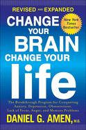 Change Your Brain, Change Your Life: The Breakthrough Program for Conquering Anx