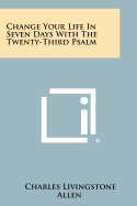 Change Your Life in Seven Days with the Twenty-Third Psalm
