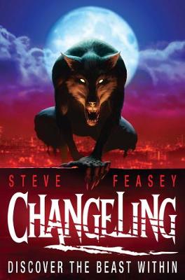 Changeling. by Steve Feasey - Feasey, Steve