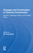 Changes and Continuities in Chinese Communism: Volume I: Ideology, Politics, and Foreign Policy