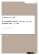 Changes in corporate effective tax rates over the past 25 years: An empirical replication