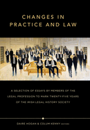 Changes in Practice and Law: Celebrating Twenty-Five Years of the Irish Legal History Society