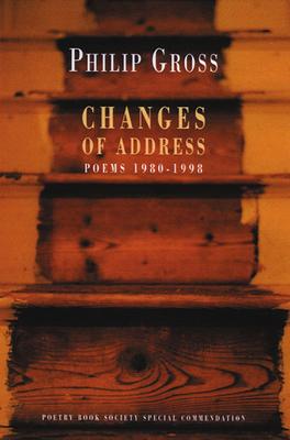 Changes of Address: Poems 1980-1998 - Gross, Philip