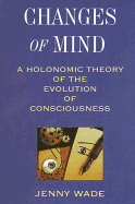 Changes of Mind: A Holonomic Theory of the Evolution of Consciousness