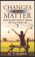 Changes that Matter: Breaking Bad Habits & Tapping Into Your Dream Life