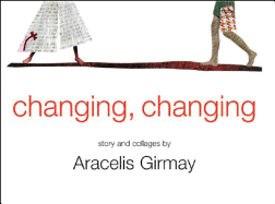 Changing, Changing: Story and Collages