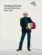 Changing Channels: Art and Television 1963 - 1987