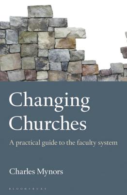 Changing Churches: A practical guide to the faculty system - Mynors, Charles