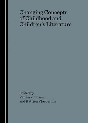 Changing Concepts of Childhood and Children's Literature - Joosen, Vanessa (Editor), and Vloeberghs, Katrien (Editor)