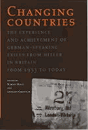 Changing Countries: The Experience and Achievement of German-Speaking Exiles from Hitler in Britain, 1933 to Today - Malet, Marian (Editor), and Grenville, Anthony (Editor)