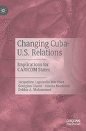 Changing Cuba-U.S. Relations: Implications for CARICOM States