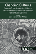 Changing Cultures: European Perspectives on the History of Portland Cement and Reinforced Concrete, 19th and 20th Centuries