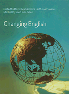 Changing English - Graddol, David (Editor), and Leith, Dick, Mr. (Editor), and Swann, Joan, Ms. (Editor)