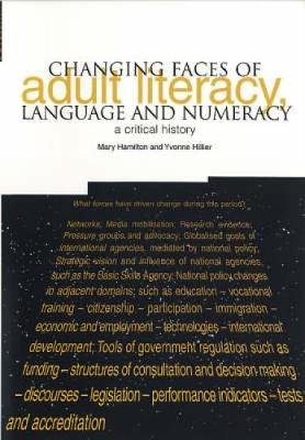 Changing Faces of Adult Literacy, Language and Numeracy: A Critical History - Hamilton, Mary, and Hillier, Yvonne