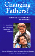 Changing Fathers? - McKeown, Kieran, and Ferguson, Harry, Professor, and Rooney, Dermot