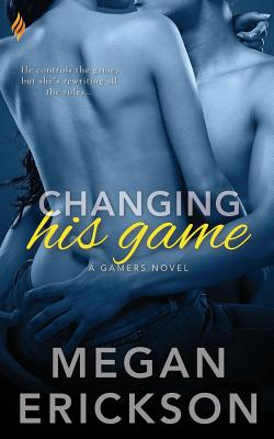 Changing His Game - Erickson, Megan