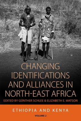 Changing Identifications and Alliances in North-east Africa: Volume I: Ethiopia and Kenya - Schlee, Gnther (Editor), and Watson, Elizabeth E. (Editor)