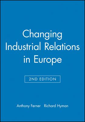 Changing Industrial Relations - Ferner, Anthony (Editor), and Hyman, Richard (Editor)