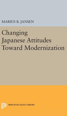 Changing Japanese Attitudes Toward Modernization - Jansen, Marius B. (Editor)