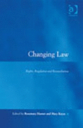 Changing Law: Rights, Regulation, and Reconciliation / Edited by Rosemary Hunter and Mary Keyes
