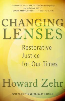 Changing Lenses: Restorative Justice for Our Times - Zehr, Howard