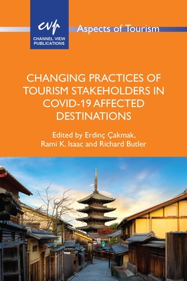 Changing Practices of Tourism Stakeholders in Covid-19 Affected Destinations - akmak, Erdin (Editor), and Isaac, Rami K (Editor), and Butler, Richard (Editor)