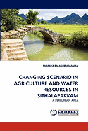 Changing Scenario in Agriculture and Water Resources in Sithalapakkam