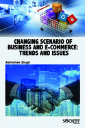 Changing Scenario of Business and E-Commerce: Trends and Issues