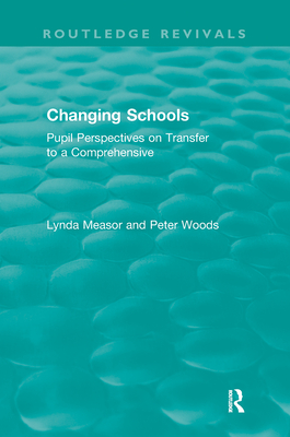 Changing Schools: Pupil Perspectives on Transfer to a Comprehensive - Measor, Lynda, and Woods, Peter