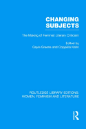 Changing Subjects: The Making of Feminist Literary Criticism