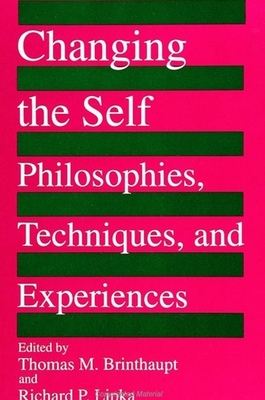 Changing the Self: Philosophies, Techniques, and Experiences - Brinthaupt, Thomas M (Editor), and Lipka, Richard P (Editor)