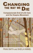 Changing the Way We Die: Compassionate End-Of-Life Care and the Hospice Movement