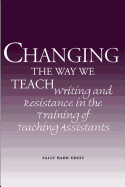 Changing the Way We Teach: Writing and Resistance in the Training of Teaching Assistants