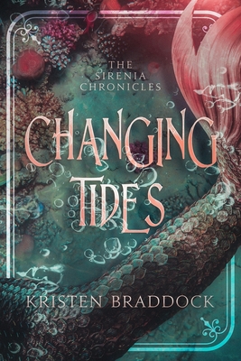 Changing Tides, The Sirenia Chronicles Book 1 - Braddock, Kristen