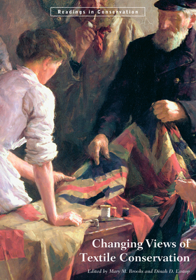 Changing Views of Textile Conservation - Brooks, Mary M (Editor), and Eastop, Dinah D (Editor)