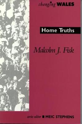 Changing Wales Series: Home Truths - Issues for Housing in Wales - Fisk, Malcolm J., and Stephens, Meic (General editor)