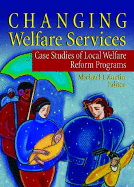 Changing Welfare Services: Case Studies of Local Welfare Reform Programs