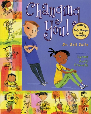 Changing You!: A Guide to Body Changes and Sexuality - Saltz, Gail, Dr.