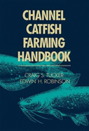 Channel Catfish Farming Handbook - Tucker, C