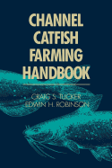 Channel Catfish Farming Handbook - Tucker, C. S.