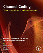 Channel Coding: Theory, Algorithms, and Applications: Academic Press Library in Mobile and Wireless Communications