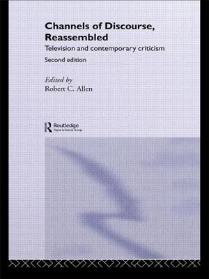 Channels of Discourse, Reassembled: Television and Contemporary Criticism - Allen, Robert C (Editor)