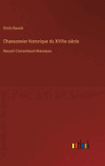 Chansonnier historique du XVIIIe si?cle: Recueil Clairambault-Maurepas